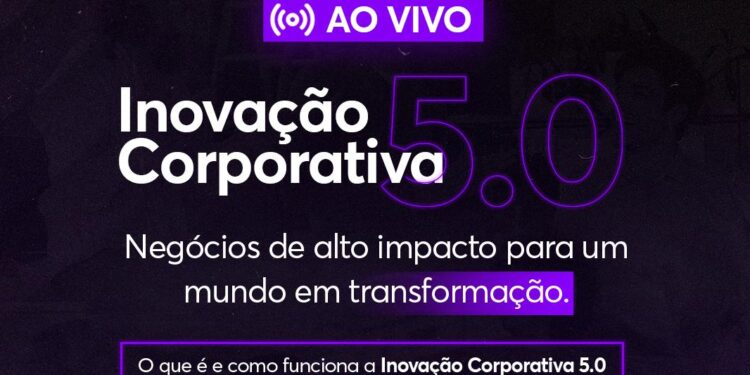 Evento online e gratuito discute Inovação Corporativa 5.0