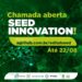 Inscrições para Seed Innovation seguem abertas até 22 de agosto