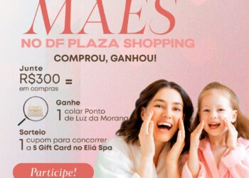 Programação para mães no DF Plaza Shopping tem spa, brinde e show
