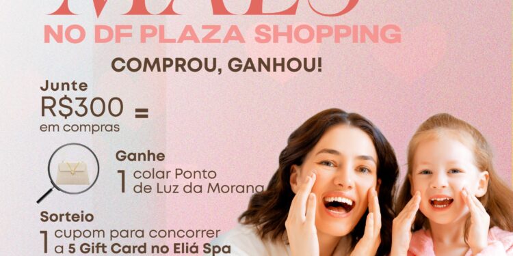 Programação para mães no DF Plaza Shopping tem spa, brinde e show