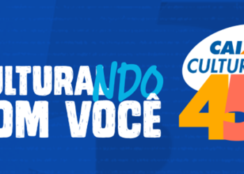 Caixa Cultural celebra os seus 45 anos com programação especial