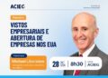 Palestra na ACIEG orienta empresas sobre vistos e abertura de negócios nos EUA